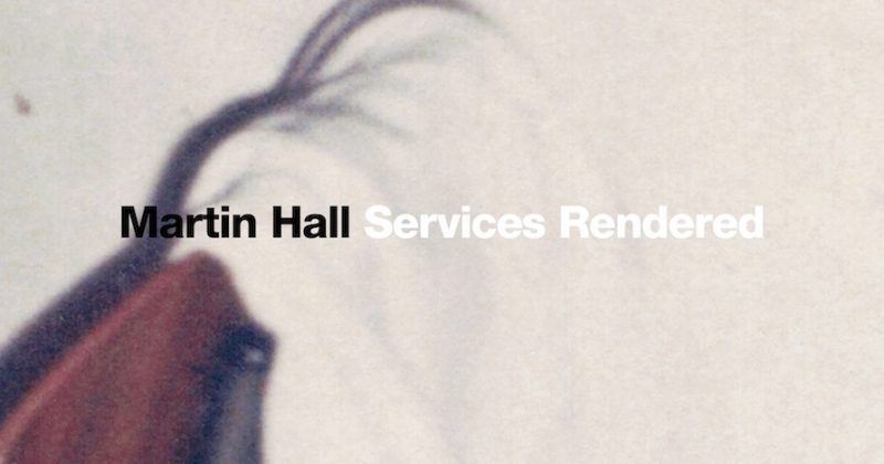 Martin Hall – Services Rendered